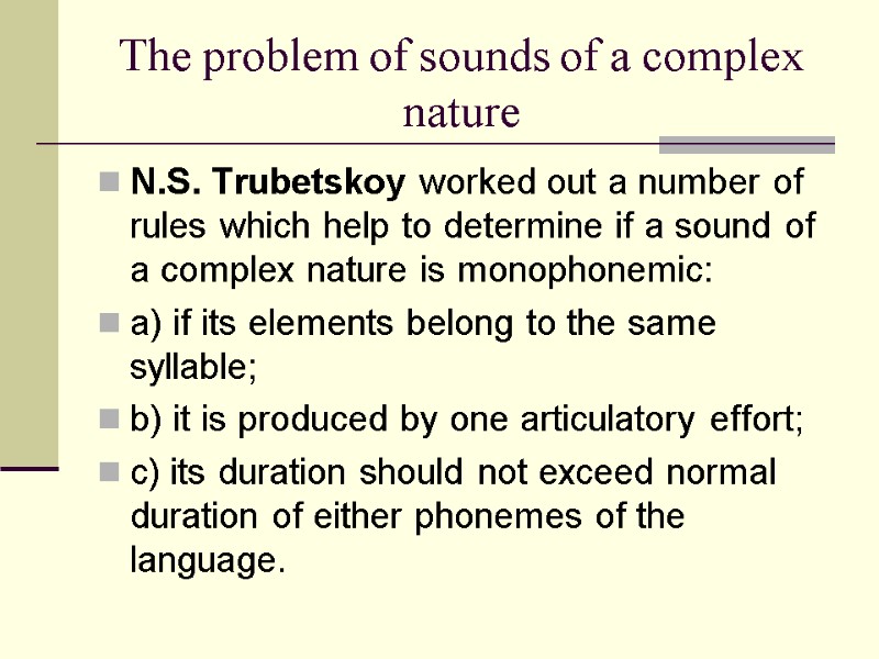The problem of sounds of a complex nature N.S. Trubetskoy worked out a number